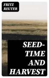 Seed-time and Harvest - Fritz Reuter