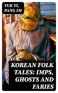 Korean Folk Tales: Imps, Ghosts and Faries