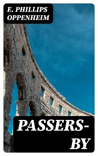Passers-By - E. Phillips Oppenheim