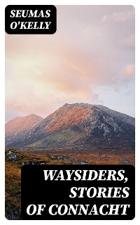 Waysiders, Stories of Connacht - Seumas O'Kelly