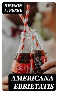 Americana Ebrietatis - Hewson L. Peeke