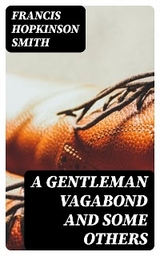 A Gentleman Vagabond and Some Others - Francis Hopkinson Smith