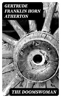 The Doomswoman - Gertrude Franklin Horn Atherton