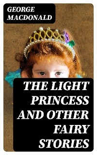 The Light Princess and Other Fairy Stories