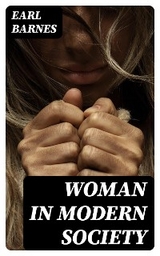 Woman in Modern Society - Earl Barnes