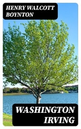 Washington Irving - Henry Walcott Boynton