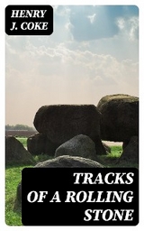 Tracks of a Rolling Stone - Henry J. Coke
