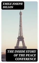 The Inside Story of the Peace Conference - Emile Joseph Dillon