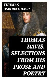 Thomas Davis, Selections from his Prose and Poetry