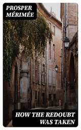 How The Redoubt Was Taken - Prosper M&eacute;rim&eacute;e