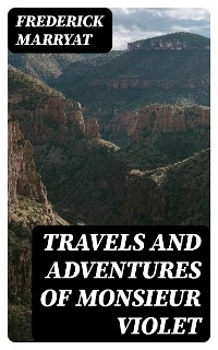 Travels and Adventures of Monsieur Violet - Frederick Marryat