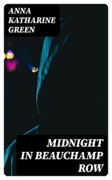 Midnight In Beauchamp Row - Anna Katharine Green