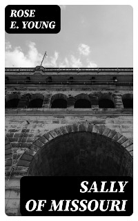 Sally of Missouri - Rose E. Young