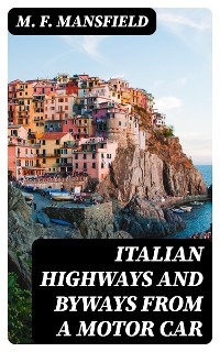 Italian Highways and Byways from a Motor Car