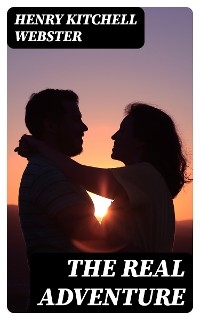 The Real Adventure - Henry Kitchell Webster