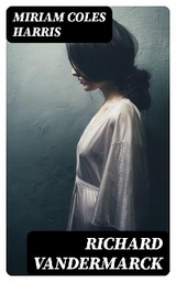 Richard Vandermarck - Miriam Coles Harris