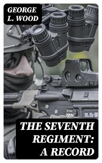 The Seventh Regiment: A Record