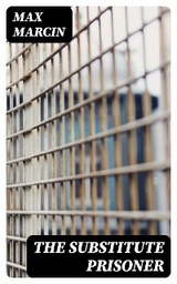 The Substitute Prisoner - Max Marcin