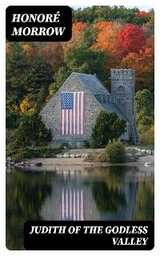 Judith of the Godless Valley - Honor&eacute; Morrow