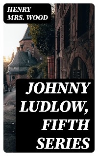 Johnny Ludlow, Fifth Series