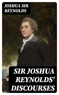 Sir Joshua Reynolds' Discourses