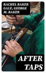 After Taps - Rachel Baker Gale, George M. Baker