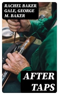 After Taps - Rachel Baker Gale, George M. Baker