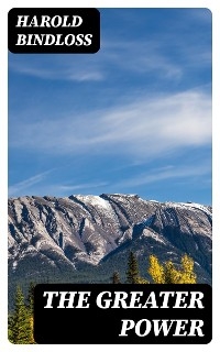 The Greater Power - Harold Bindloss