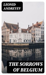 The Sorrows of Belgium - Leonid Andreyev