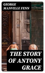 The Story of Antony Grace - George Manville Fenn