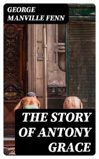 The Story of Antony Grace