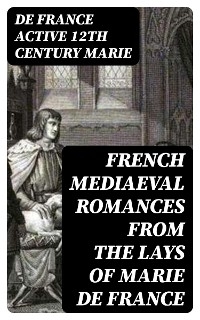 French Mediaeval Romances from the Lays of Marie de France