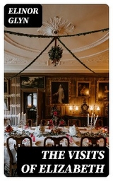 The Visits of Elizabeth - Elinor Glyn