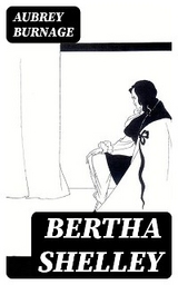 Bertha Shelley - Aubrey Burnage