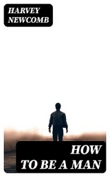 How to Be a Man - Harvey Newcomb