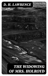The Widowing of Mrs. Holroyd - D. H. Lawrence