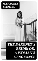 The Baronet's Bride; Or, A Woman's Vengeance - May Agnes Fleming