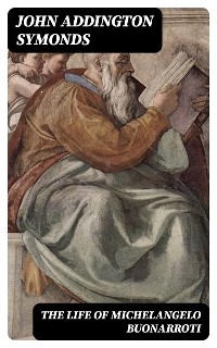 The Life of Michelangelo Buonarroti