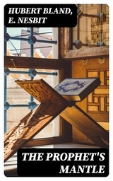 The Prophet's Mantle - Hubert Bland, E. Nesbit