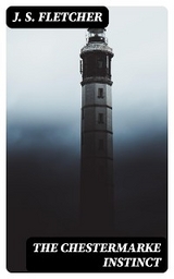 The Chestermarke Instinct - J. S. Fletcher