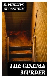 The Cinema Murder - E. Phillips Oppenheim