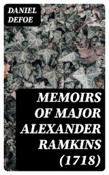Memoirs of Major Alexander Ramkins (1718) - Daniel Defoe