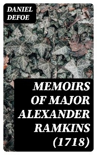 Memoirs of Major Alexander Ramkins (1718)