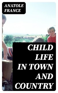 Child Life in Town and Country