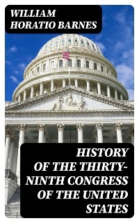History of the Thirty-Ninth Congress of the United States