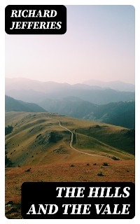 The Hills and the Vale - Richard Jefferies