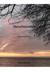 Verschwunden - Annemarie Ganal