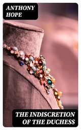 The Indiscretion of the Duchess - Anthony Hope