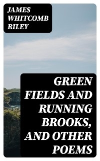Green Fields and Running Brooks, and Other Poems