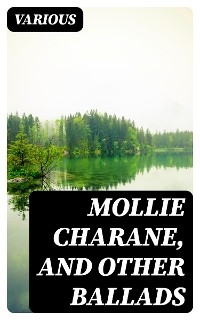 Mollie Charane, and Other Ballads